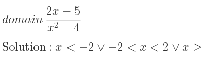 The domain of (2x-5)/(x^2-4) is x<-2\lor-2<x<2\lor x>2